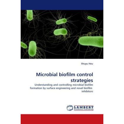 Microbial biofilm control strategies, Fachbücher von Shuyu Hou