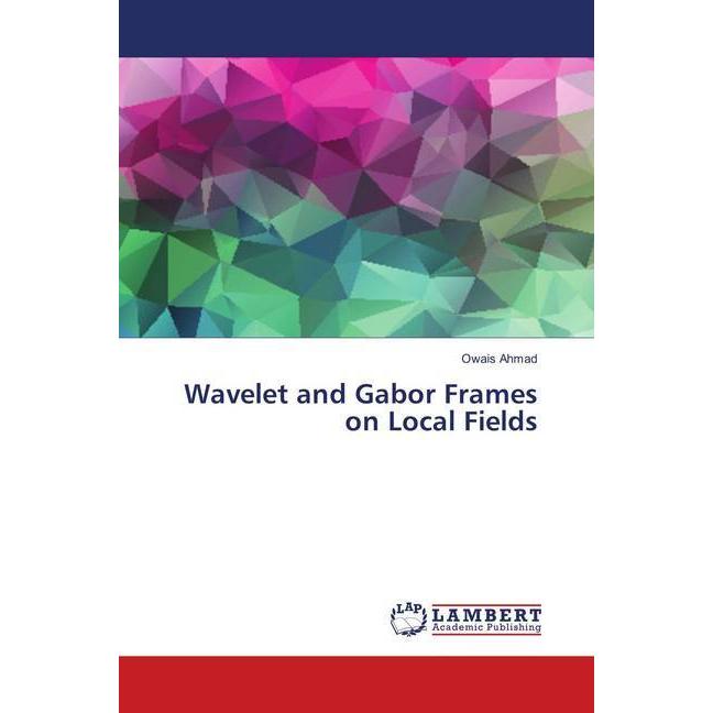 Wavelet and Gabor Frames on Local Fields, Fachbücher von Owais Ahmad