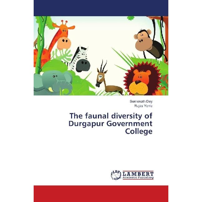 The faunal diversity of Durgapur Government College, Fachbücher von Rujas Yonle, Somenath Dey