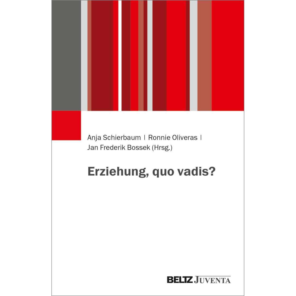 Erziehung, quo vadis?, Fachbücher von Anja Schierbaum, Jan Frederik Bossek, Ronnie Oliveras