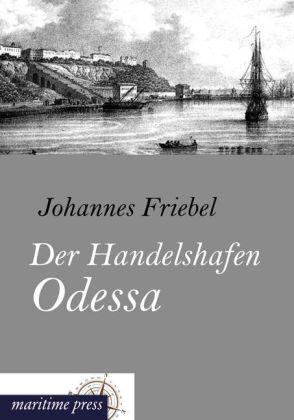 Produktbild Der Handelshafen Odessa (Deutsch, Johannes Friebel, 2013)