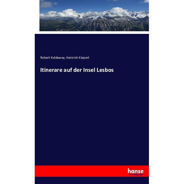 Itinerare auf der Insel Lesbos, Fachbücher von Heinrich Kiepert, Robert Koldewey