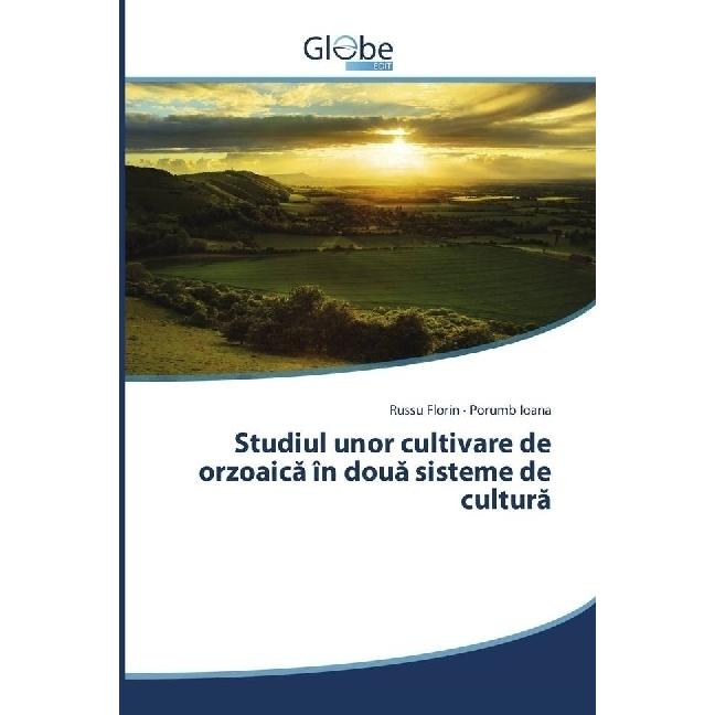 Studiul unor cultivare de orzoaica în doua sisteme de cultura, Fachbücher von Porumb Ioana, Russu Florin