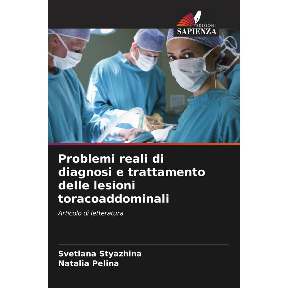 Problemi reali di diagnosi e trattamento delle lesioni toracoaddominali, Fachbücher von Natalia Pelina, Svetlana Styazhi...