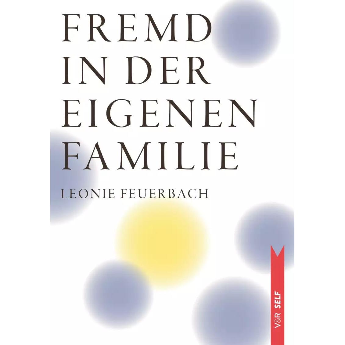 Fremd in der eigenen Familie, Ratgeber von Leonie Feuerbach