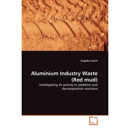 Aluminium Industry Waste (Red mud), Fachbücher von Snigdha Sushil