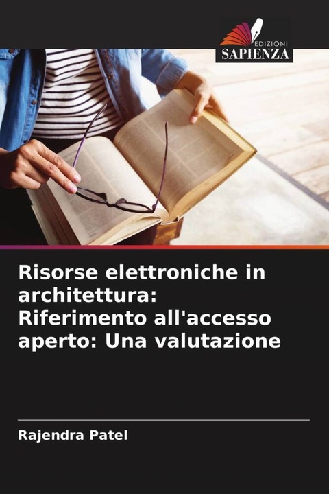 Actual product image Risorse elettroniche in architettura: Riferimento all'accesso aperto: Una valutazione (Rajendra Patel, 2024)