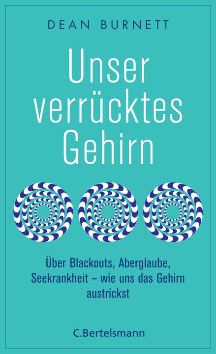 Produktbild Unser verrücktes Gehirn (Deutsch, Dean Burnett, 2018)