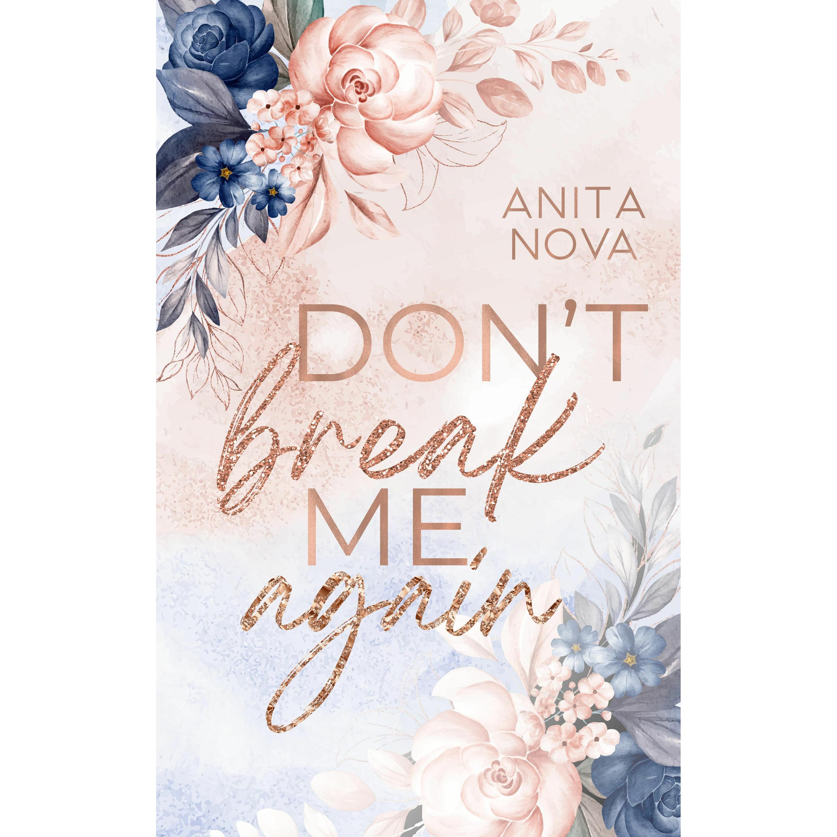 Don't break me again, Belletristik von Anita Nova