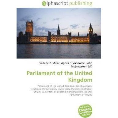 Parliament of the United Kingdom, Fachbücher von Agnes F. Vandome, Frederic P. Miller, John McBrewster