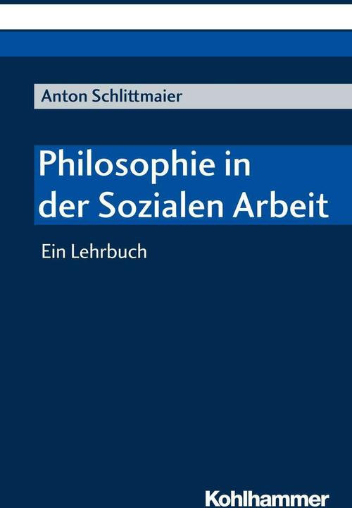 Produktbild Philosophie in der sozialen Arbeit (Deutsch, Anton Schlittmaier, 2018)