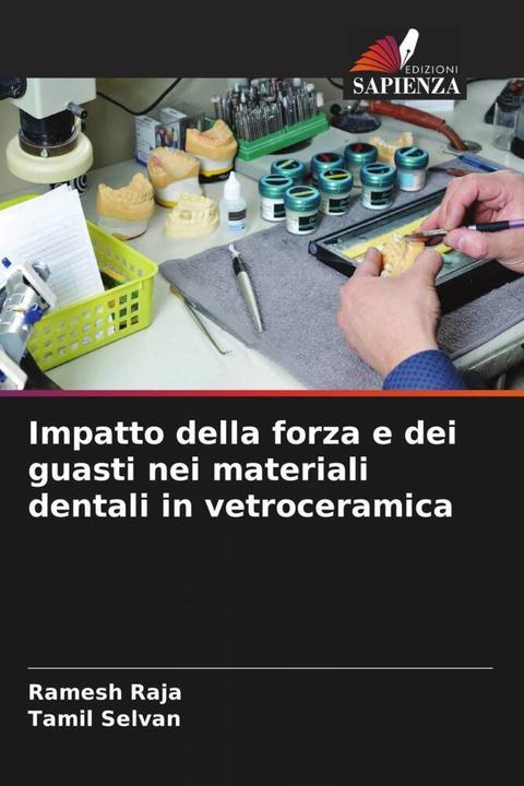 Produktbild Impatto della forza e dei guasti nei materiali dentali in vetroceramica (Ramesh RAJA, Tamil Selvan, 2023)