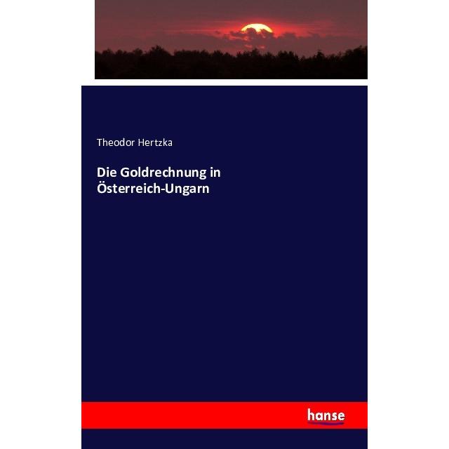Die Goldrechnung in Österreich-Ungarn, Fachbücher von Theodor Hertzka