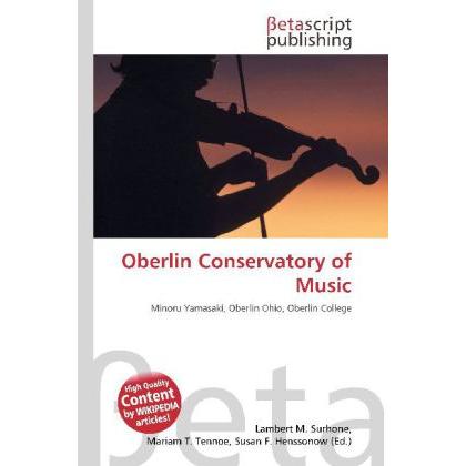 Oberlin Conservatory of Music, Fachbücher von Lambert M. Surhone, Miriam T. Timpledon, Susan F. Marseken