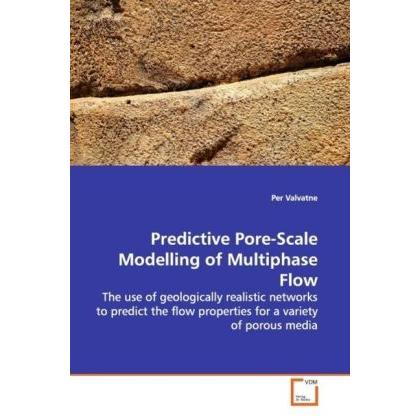 Predictive Pore-Scale Modelling of Multiphase Flow, Fachbücher von Per Valvatne