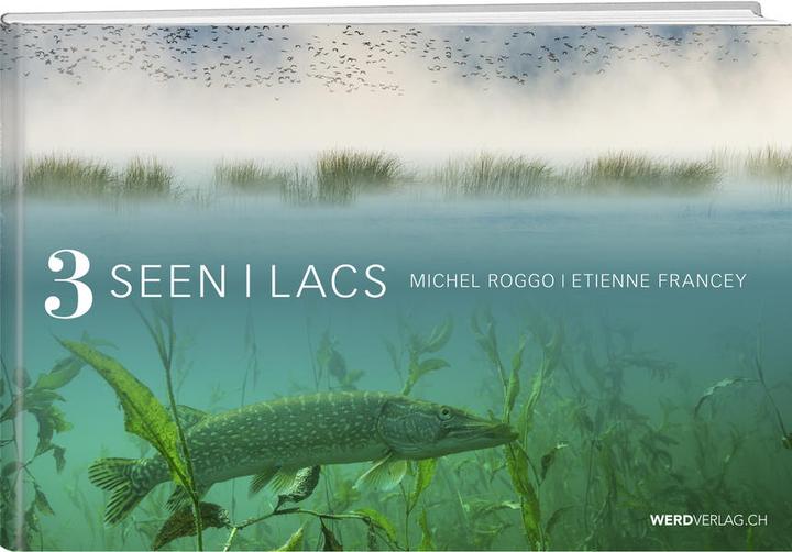 3 Seen – 3 Lacs (Deutsch, Französisch, Etienne Francey, Michel Roggo, 2019)