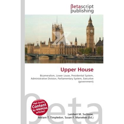 Upper House, Fachbücher von Lambert M. Surhone, Miriam T. Timpledon, Susan F. Marseken
