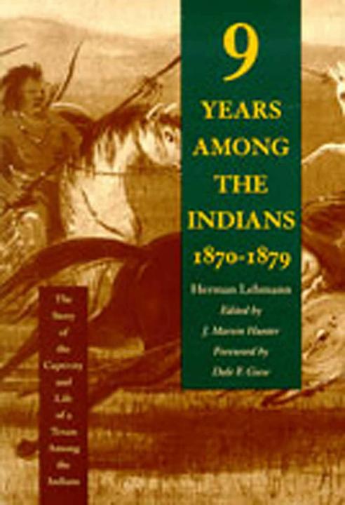 Actual product image Nine Years Among the Indians, 1870-1879: The Story of the Captivity and Life of a Texan Among the In (English, Herman Lehmann, J. Marvin Hunter, 1993)