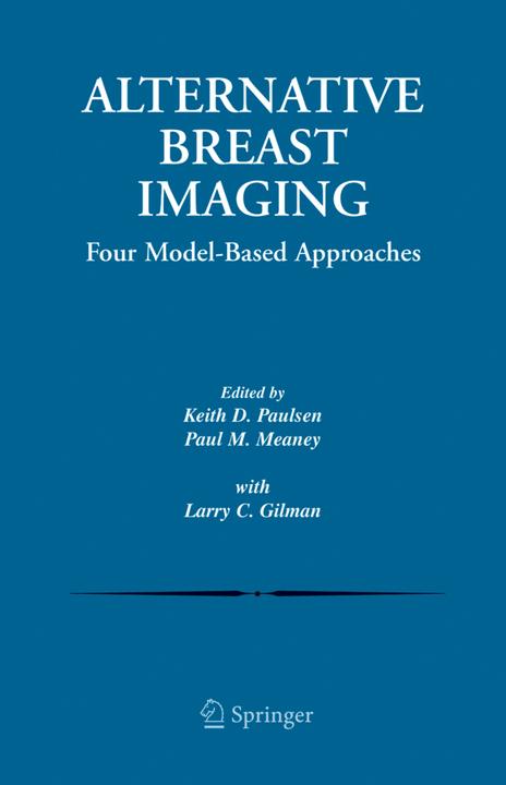 Alternative Breast Imaging (Keith D. Paulsen, Larry Gilman, Paul M. Meaney, 2010)