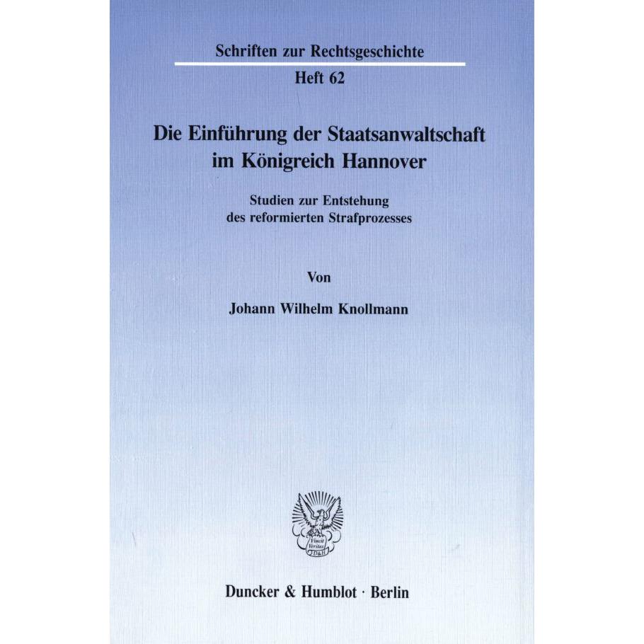 Die Einführung der Staatsanwaltschaft im Königreich Hannover., Fachbücher von Johann Wilhelm Knollmann