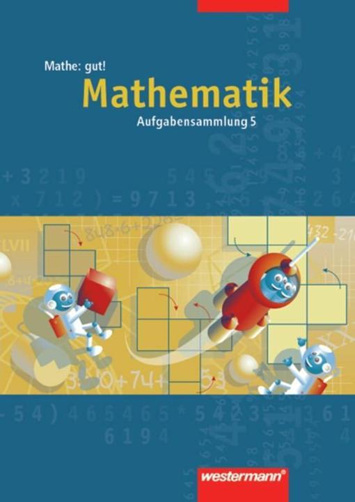 Produktbild Aufgabensammlung Mathe: gut! 5. SJ. Mathematik (Deutsch, Burghard Köchel, Jürgen Borchers, 2000)