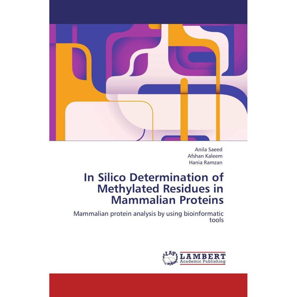 In Silico Determination of Methylated Residues in Mammalian Proteins, Fachbücher von Afshan Kaleem, Hania Ramzan, Anila ...