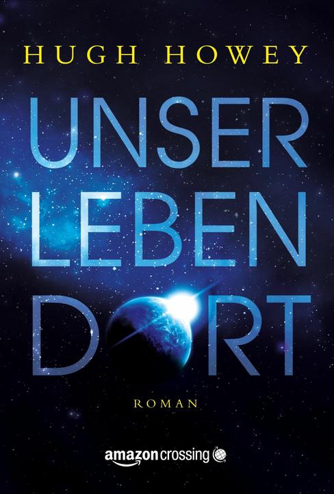 Produktbild Amazon Unser Leben dort (Deutsch, Hugh Howey, 2015)