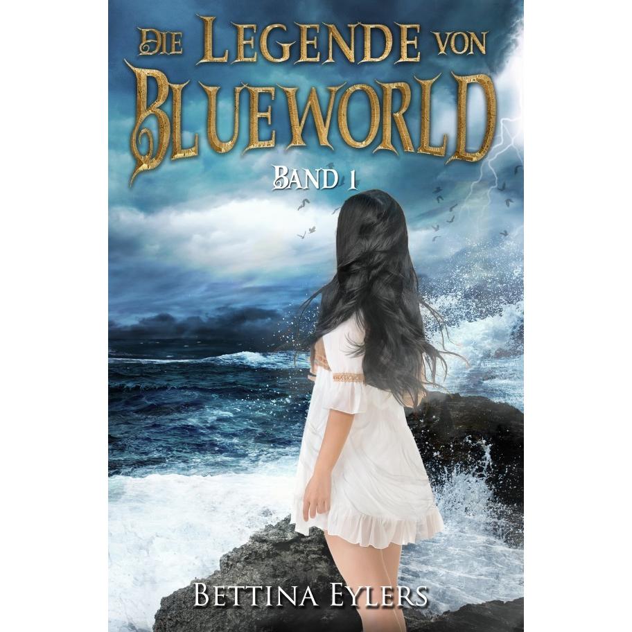 Die Legende von Blue World, Belletristik von Bettina Eylers