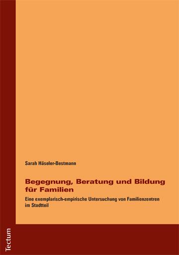 Produktbild Begegnung, Beratung und Bildung für Familien (Deutsch, Sarah Häseler-Bestmann, 2017)