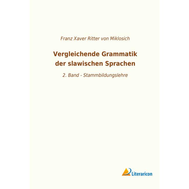 Vergleichende Grammatik der slawischen Sprachen, Fachbücher von Franz von Miklosich