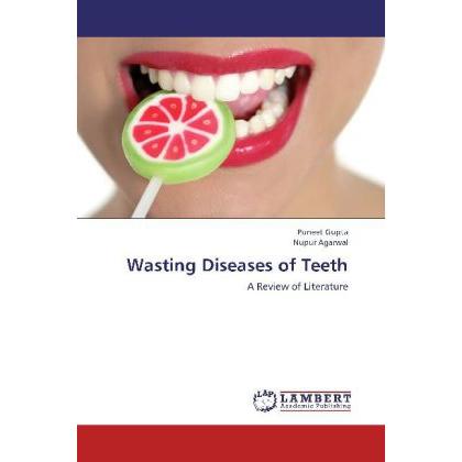 Wasting Diseases of Teeth, Fachbücher von Nupur Agarwal, Puneet Gupta