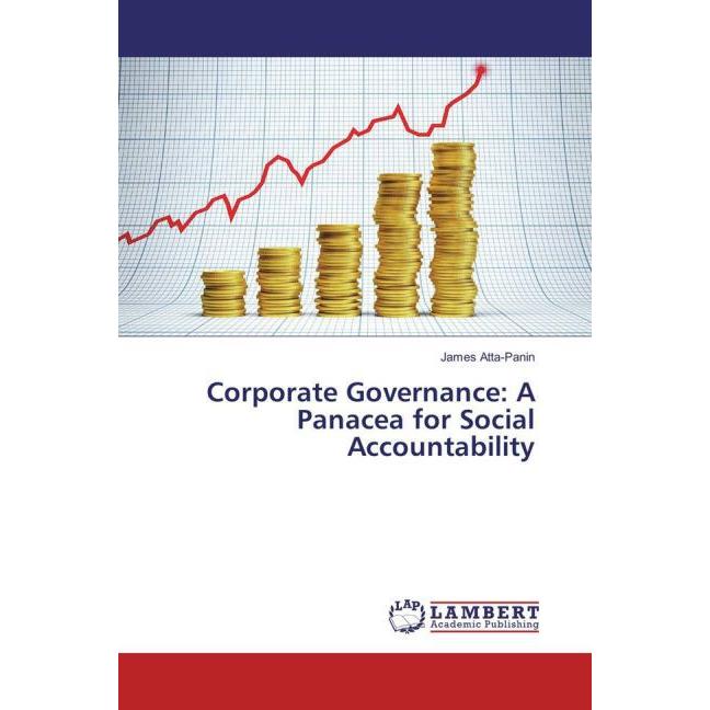 Corporate Governance: A Panacea for Social Accountability, Fachbücher von James Atta-Panin