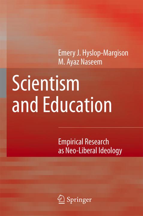 Scientism and Education (Ayaz Naseem, Emery J. Hyslop-Margison, 2010)