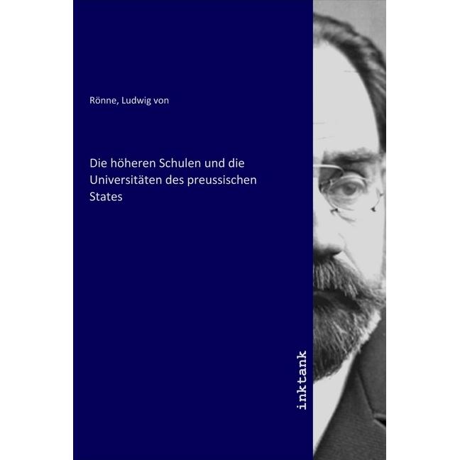 Die höheren Schulen und die Universitäten des preussischen States, Fachbücher von Ludwig von Rönne