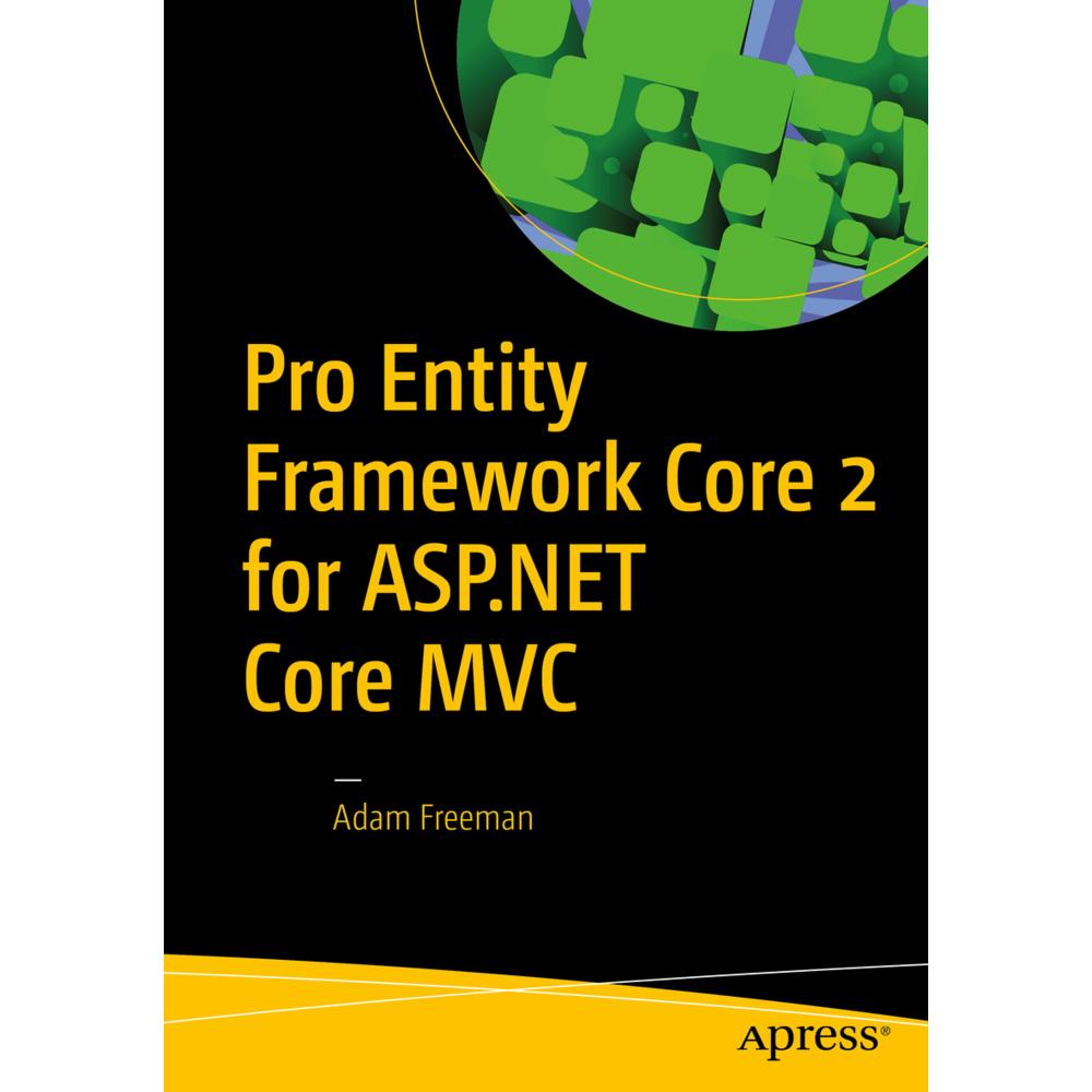 Pro Entity Framework Core 2 for ASP.NET Core MVC, Fachbücher von Adam Freeman