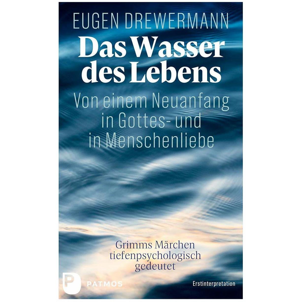 Thumbnail - Das Wasser des Lebens. Von einem Neuanfang in Gottes- und in Menschenliebe, Fachbücher von Eugen Drewermann