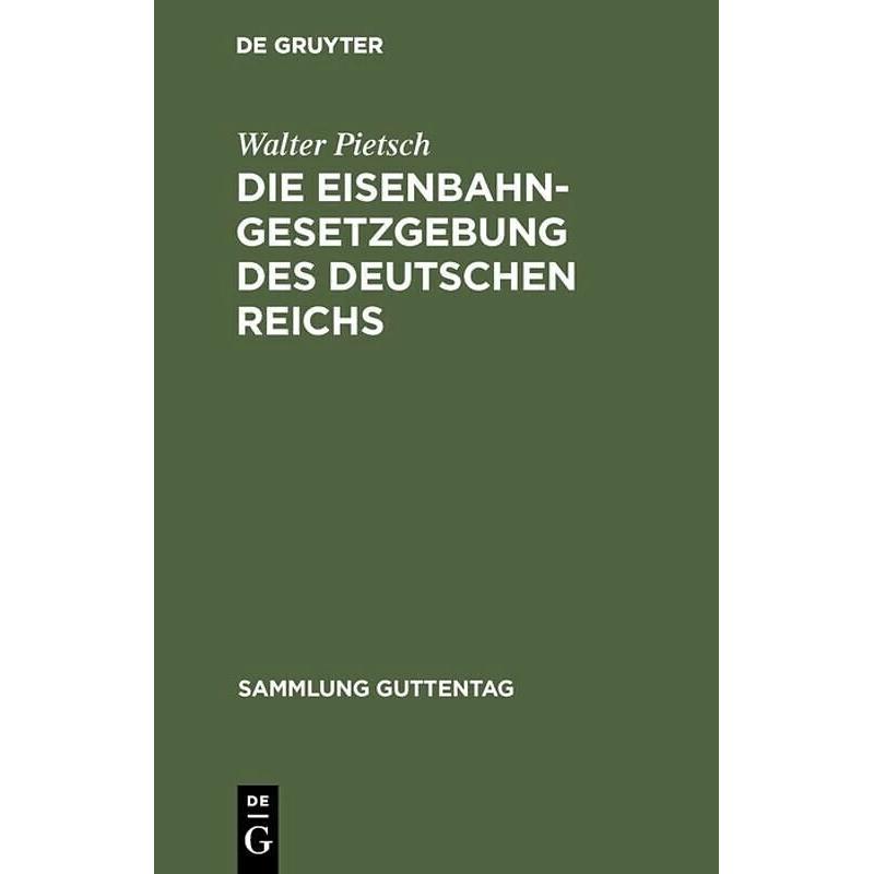 Die Eisenbahn-Gesetzgebung des Deutschen Reichs, Sachbücher von Walter Pietsch