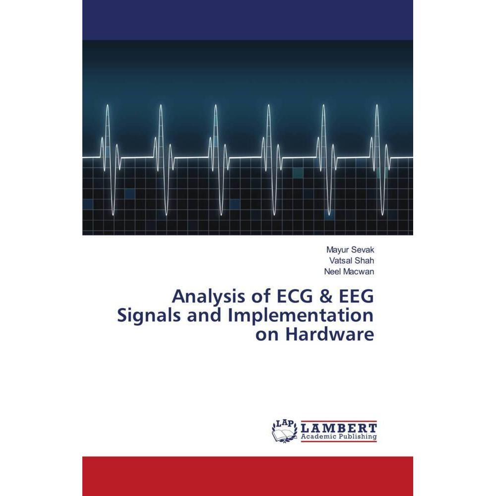 Analysis of ECG & EEG Signals and Implementation on Hardware, Fachbücher von Neel Macwan, Vatsal Shah, Mayur Sevak