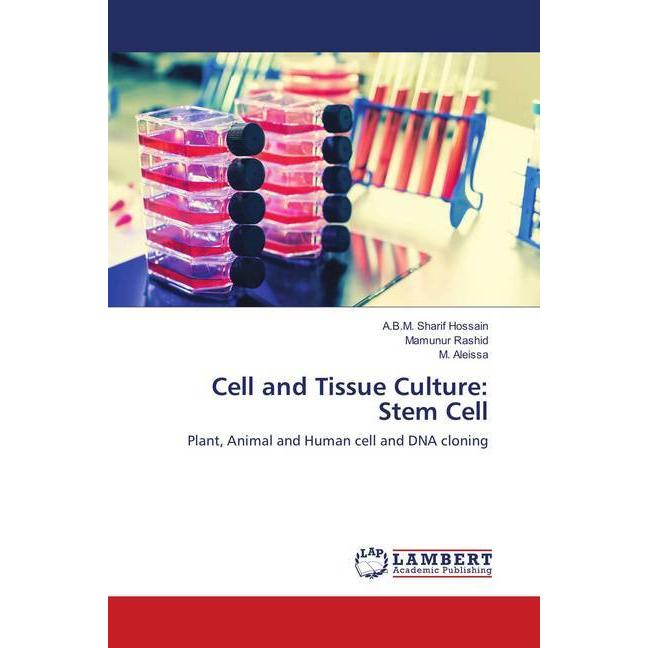 Thumbnail - Cell and Tissue Culture: Stem Cell, Fachbücher von A.B.M. Sharif Hossain, Mamunur Rashid, M. Aleissa
