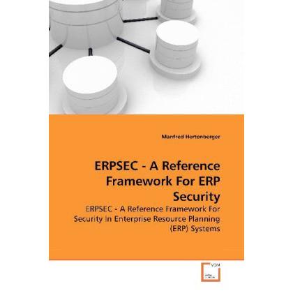 ERPSEC - A Reference Framework For ERP Security, Fachbücher von Manfred Hertenberger