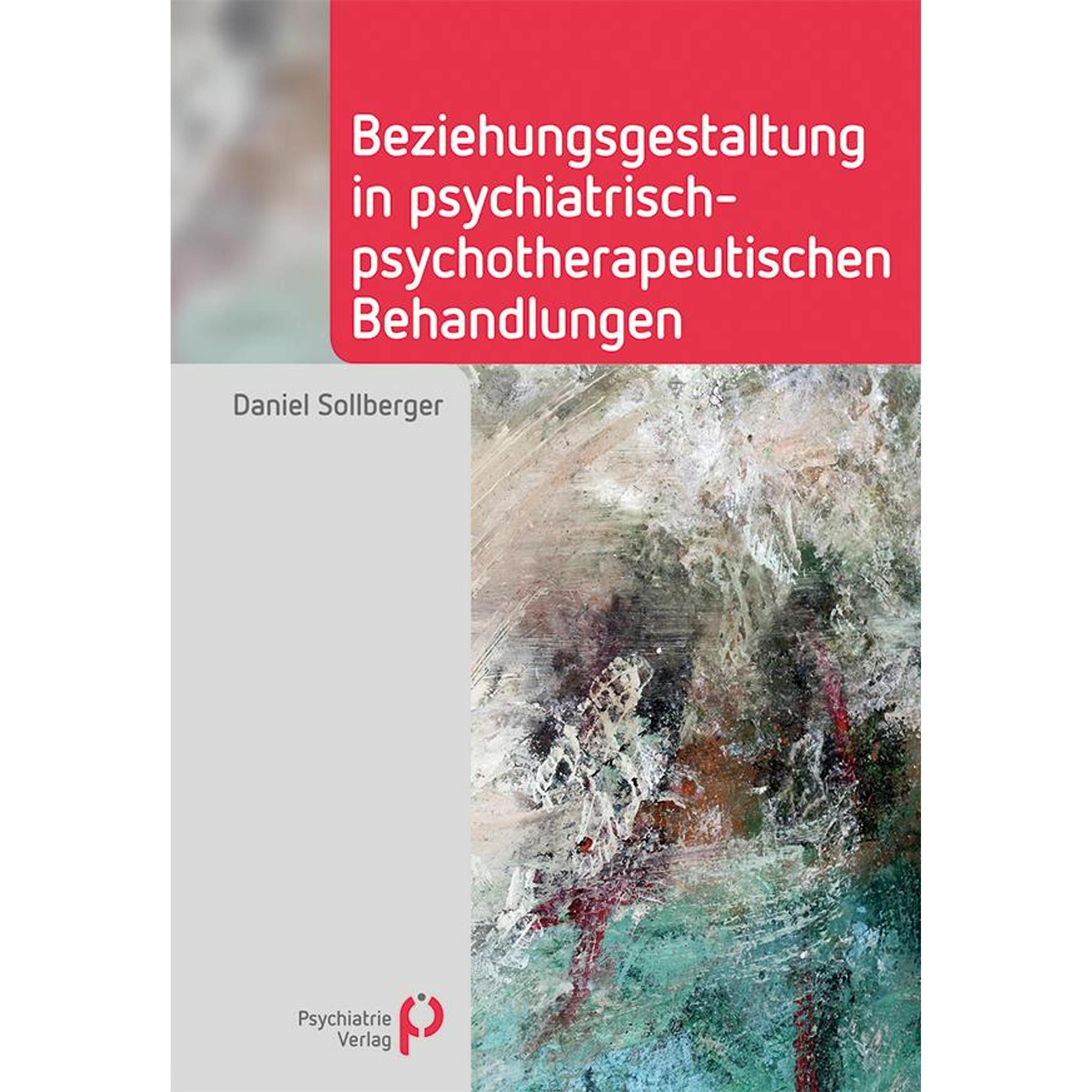 Thumbnail - Beziehungsgestaltung in psychiatrisch-psychotherapeutischen Behandlungen, Fachbücher von Daniel Sollberger