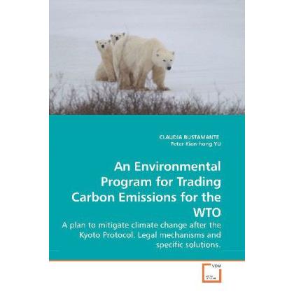 An Environmental Program for Trading Carbon Emissions for the WTO, Fachbücher von Claudia Bustamante