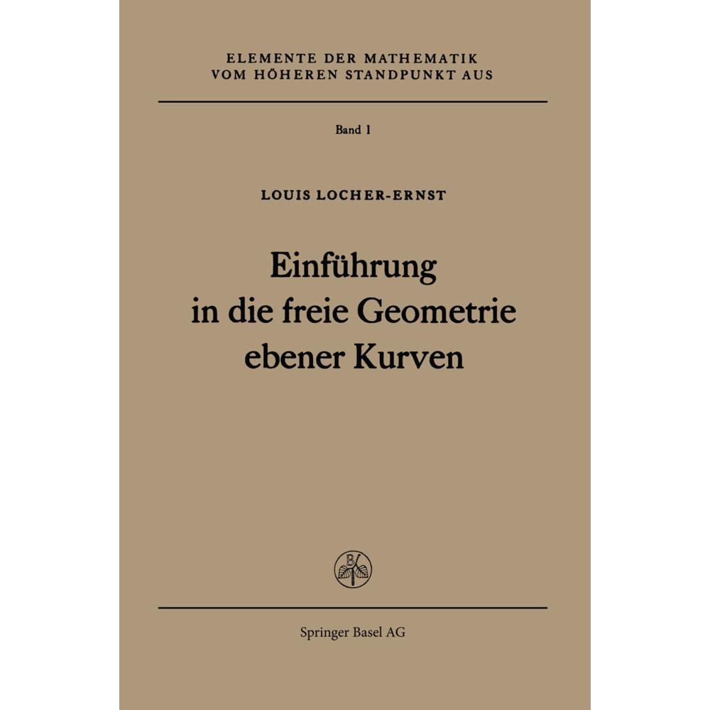 Einführung in die freie Geometrie ebener Kurven, Fachbücher von Louis Locher-Ernst