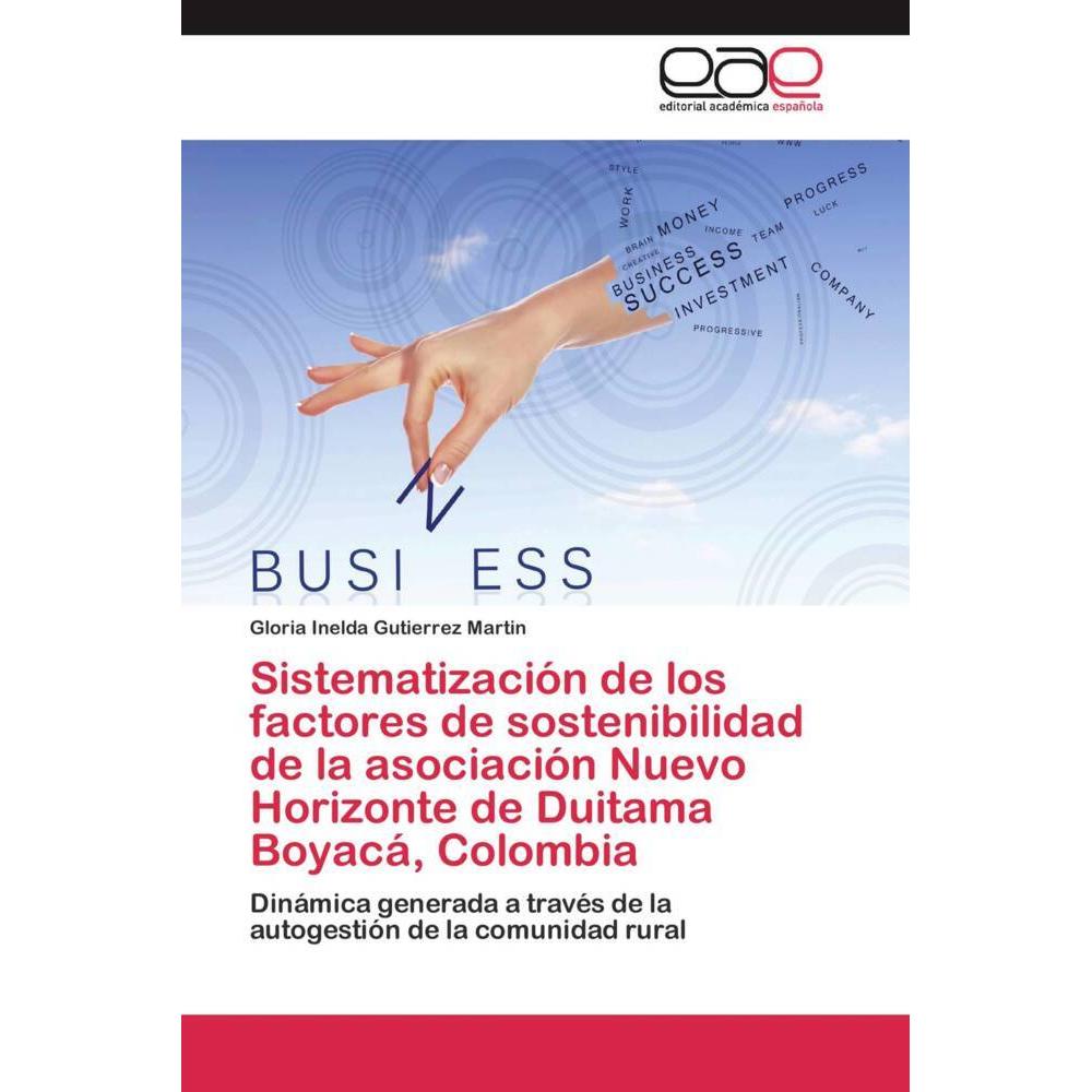Sistematización de los factores de sostenibilidad de la asociación Nuevo Horizonte de Duitama Boyacá, Fachbücher