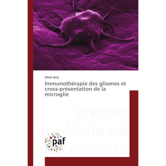 Immunothérapie des gliomes et cross-présentation de la microglie, Fachbücher