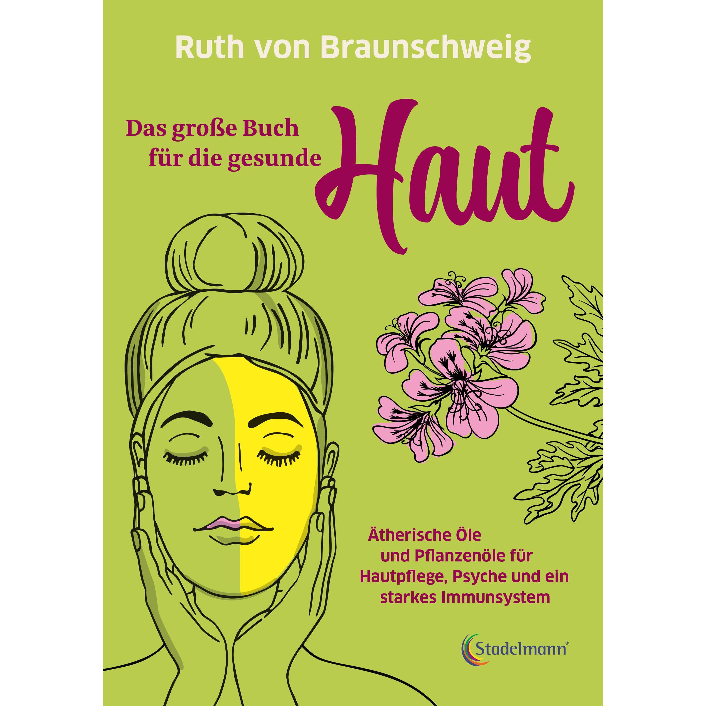 Das grosse Buch für die gesunde Haut, Ratgeber von Ruth von Braunschweig, Ingeborg Stadelmann, Natalie Stadelmann