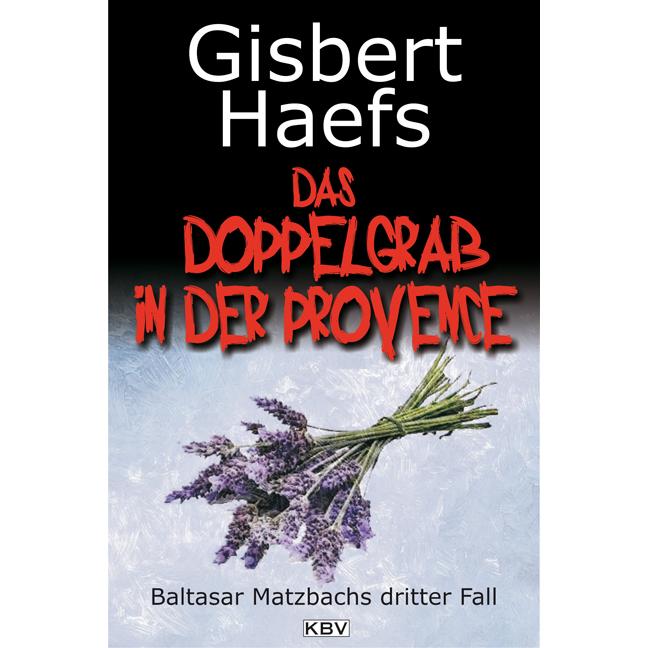 Das Doppelgrab in der Provence, Belletristik von Gisbert Haefs