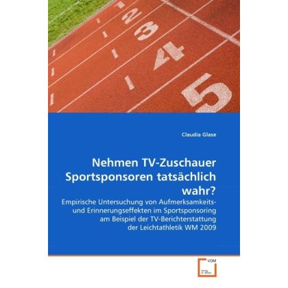 Nehmen TV-Zuschauer Sportsponsoren tatsächlich wahr?, Fachbücher von Claudia Glase
