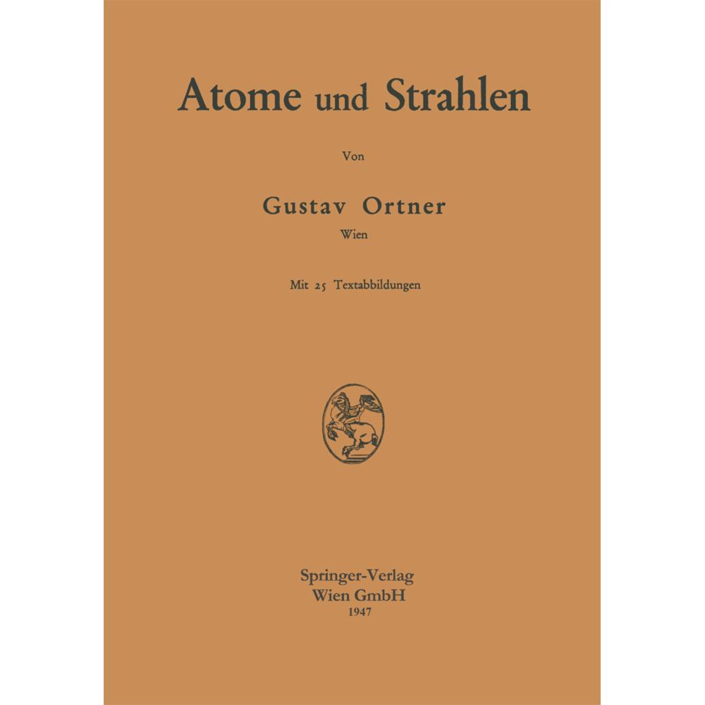 Atome und Strahlen, Fachbücher von Gustav Ortner