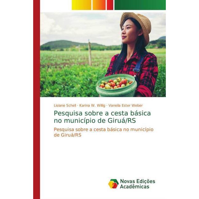 Pesquisa sobre a cesta básica no município de Giruá/RS, Fachbücher von Karina W. Willig, Lisiane Schell, Vaneila Ester W...